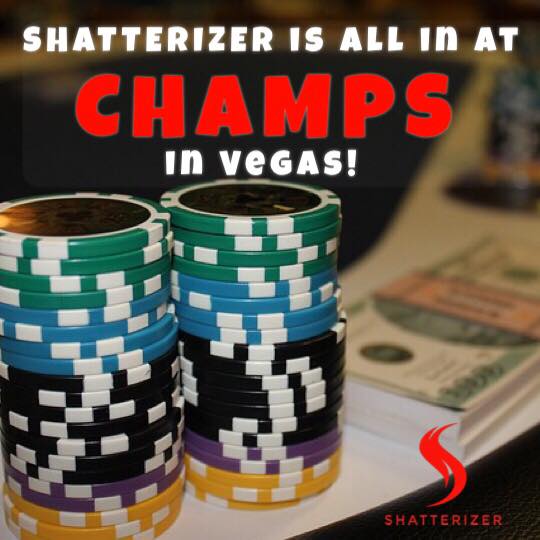 Shatterizer is “ALL IN” at CHAMPS Trade Show, Las Vegas, Feb 19 – 21!