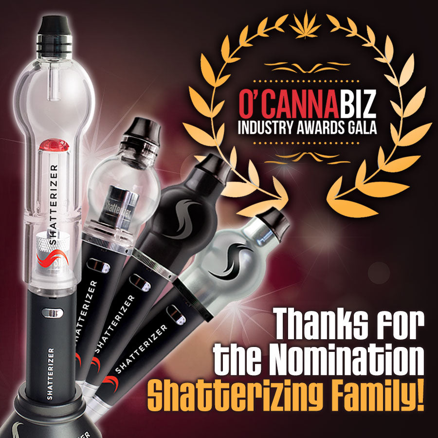 Thank You for the O’Cannabiz 2022 Nomination Shatterizer Family!